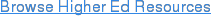 Browse Higher Ed Resources