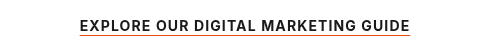 <span style="font-size: 14px; font-weight: bold; text-transform: uppercase; letter-spacing: 0.08em; color: #1a1a1a; text-decoration: underline; text-decoration-color: #e8490f; text-underline-offset: 4px;">EXPLORE OUR DIGITAL MARKETING GUIDE</span>