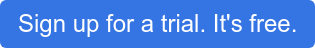 Sign up for a trial. It's free.