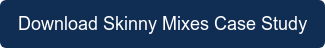 Download Skinny Mixes Case Study