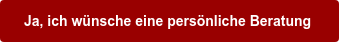 Ja, ich wünsche eine persönliche Beratung 