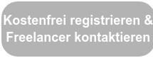 Kostenfrei registrieren &  Freelancer kontaktieren