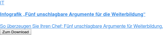 IT  Infografik „Fünf unschlagbare Argumente für die Weiterbildung“  So überzeugen Sie Ihren Chef: Fünf unschlagbare Argumente für Weiterbildung. Zum Download
