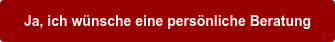 Ja, ich wünsche eine persönliche Beratung