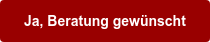 Ja, Beratung gewünscht