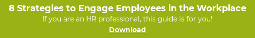 8 Strategies to Engage Employees in the Workplace If you are an HR professional, this guide is for you! Download
