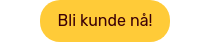Bli kunde nå!