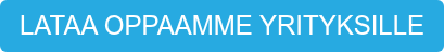 LATAA OPPAAMME YRITYKSILLE