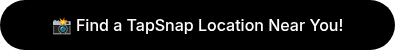�� Find a TapSnap Location Near You!