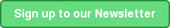 Sign up to our Newsletter