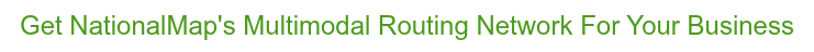 Get NationalMap's Multimodal Routing Network For Your Business