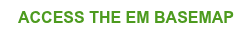 ACCESS THE EM BASEMAP