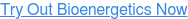 Try Out Bioenergetics Now