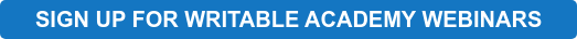 SIGN UP FOR Writable academy webinars