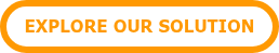 EXPLORE OUR SOLUTION