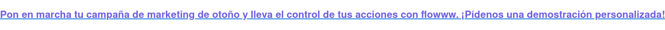 Pon en marcha tu campaña de marketing de otoño y lleva el control de tus  acciones con flowww. ¡Pídenos una demostración personalizada!
