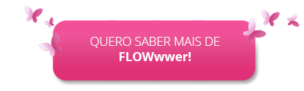 Quero saber mais de FLOWwwer!