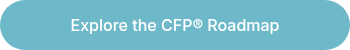 <p>Explore the CFP® Roadmap</p>