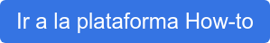 Ir a la plataforma How-to