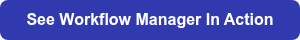 <span style="font-family: 'Avenir Next', sans-serif; font-size: 16px; font-weight: 600; line-height: 24px; letter-spacing: 0px; color: #ffffff;">See Workflow Manager In Action</span>