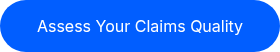 <p>Assess Your Claims Quality</p>