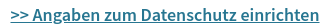 >> Angaben zum Datenschutz einrichten