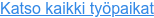 Katso kaikki työpaikat