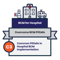 [BCM] [NUHS] [E2] [C3] Common Pitfalls in Hospital BCM Implementation
