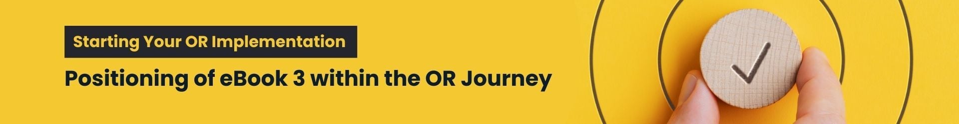 [OR] [Thin Banner] [E3] Positioning of eBook 3 within the OR Journey
