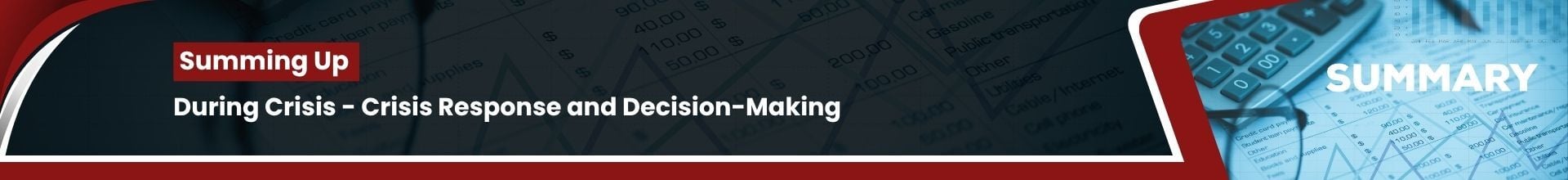 [Summary] [CM] [WH] [E1] [C10] During Crisis - Crisis Response and Decision-Making