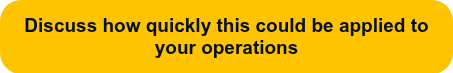 <p>Discuss how quickly this could be applied to your operations</p>