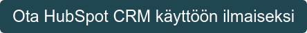 Ota HubSpot CRM käyttöön ilmaiseksi