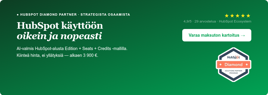 ● HUBSPOT DIAMOND PARTNER · Strategista osaamista HubSpot käyttöön oikein ja nopeasti AI-valmis HubSpot-alusta Edition + Seats + Credits -mallilla. Kiinteä hinta, ei yllätyksiä — alkaen 3 900 €.