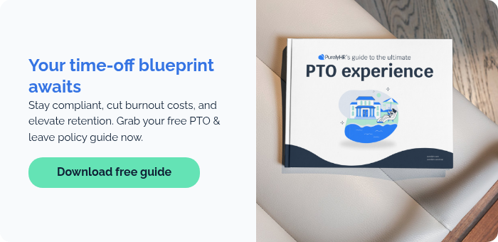 Your time-off blueprint awaits Stay compliant, cut burnout costs, and elevate retention. Grab your free PTO & leave policy guide now.  