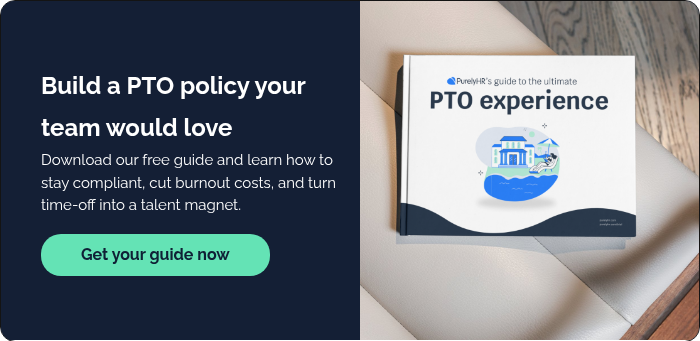 Build a PTO policy your team would love Download our free guide and learn how to stay compliant, cut burnout costs, and turn time-off into a talent magnet.  