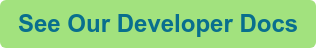 See Our Developer Docs