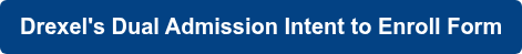 Drexel's Dual Admission Intent to Enroll Form