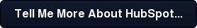 Tell Me More About HubSpot...