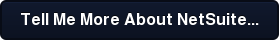 Tell Me More About NetSuite...