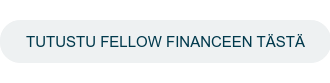 TUTUSTU FELLOW FINANCEN TÄSTÄ