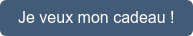 Je veux mon cadeau !