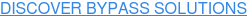 DISCOVER BYPASS SOLUTIONS