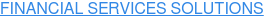 FINANCIAL SERVICES SOLUTIONS