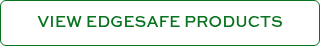 VIEW EDGESAFE PRODUCTS