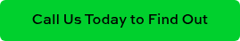 Call Us Today to Find Out