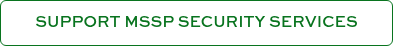 SUPPORT MSSP SECURITY SERVICES
