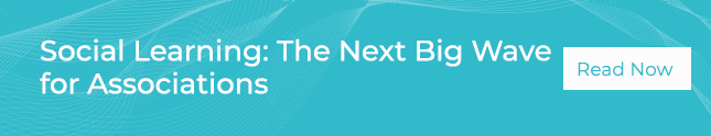 Social Learning: The Next Big Wave for Associations