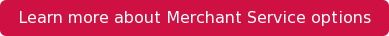 Learn more about Merchant Service options
