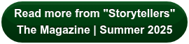 Read more from "Storytellers"  The Magazine | Summer 2025