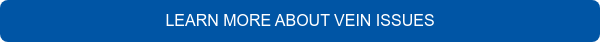 LEARN MORE ABOUT VEIN ISSUES